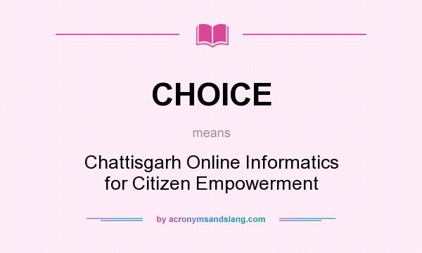 What does CHOICE mean? It stands for Chattisgarh Online Informatics for Citizen Empowerment