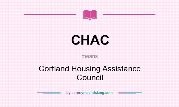 What does CHAC mean? It stands for Cortland Housing Assistance Council
