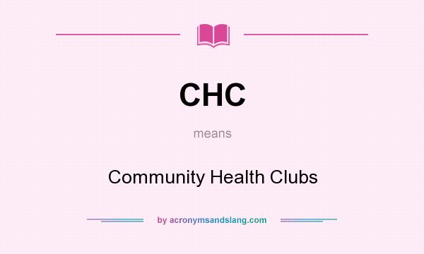What does CHC mean? It stands for Community Health Clubs