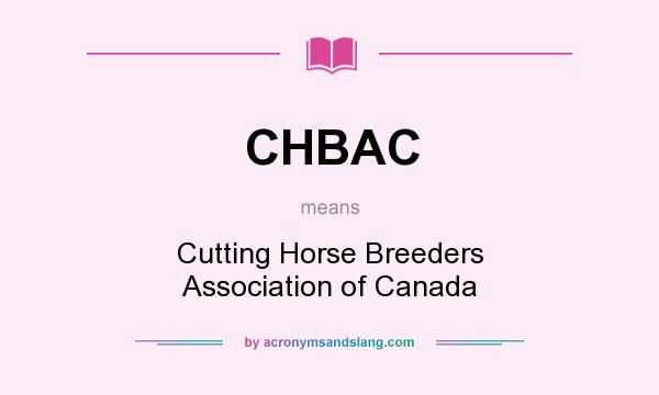 What does CHBAC mean? It stands for Cutting Horse Breeders Association of Canada