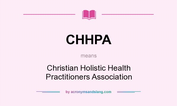 What does CHHPA mean? It stands for Christian Holistic Health Practitioners Association
