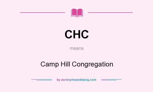What does CHC mean? It stands for Camp Hill Congregation