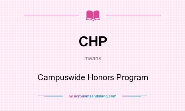 What does CHP mean? It stands for Campuswide Honors Program