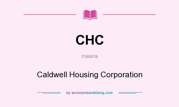 What does CHC mean? It stands for Caldwell Housing Corporation