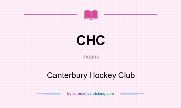 What does CHC mean? It stands for Canterbury Hockey Club