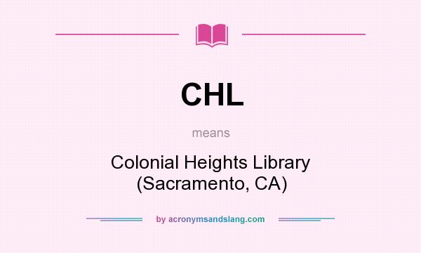 What does CHL mean? It stands for Colonial Heights Library (Sacramento, CA)