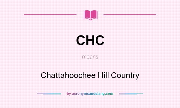 What does CHC mean? It stands for Chattahoochee Hill Country