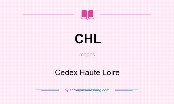 What does CHL mean? It stands for Cedex Haute Loire