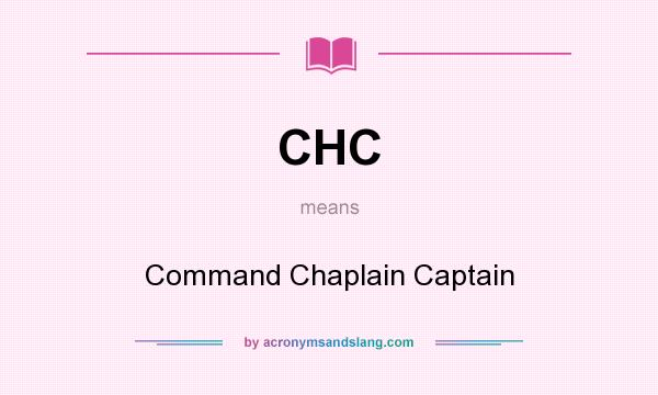 What does CHC mean? It stands for Command Chaplain Captain