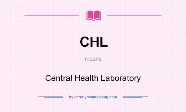 What does CHL mean? It stands for Central Health Laboratory