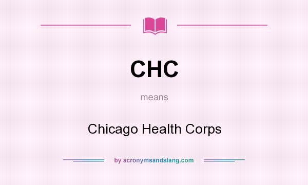 What does CHC mean? It stands for Chicago Health Corps
