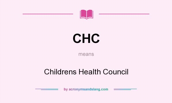 What does CHC mean? It stands for Childrens Health Council