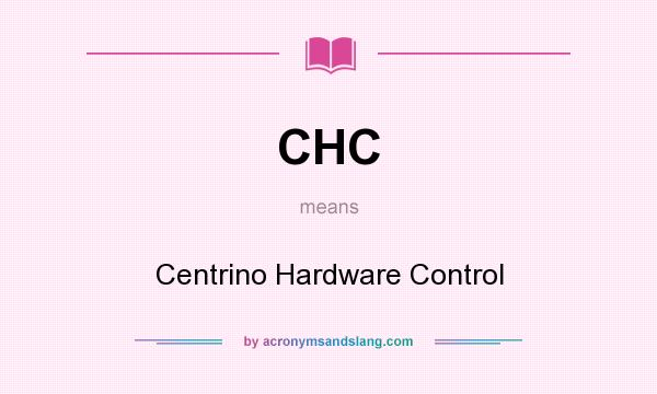 What does CHC mean? It stands for Centrino Hardware Control