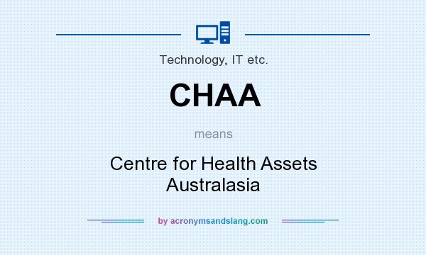 What does CHAA mean? It stands for Centre for Health Assets Australasia