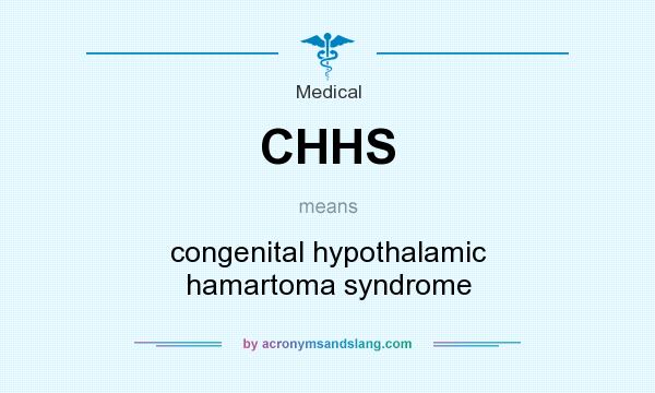 What does CHHS mean? It stands for congenital hypothalamic hamartoma syndrome