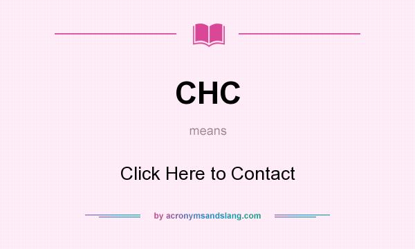 What does CHC mean? It stands for Click Here to Contact