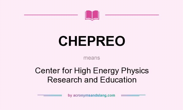 What does CHEPREO mean? It stands for Center for High Energy Physics Research and Education