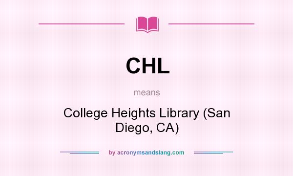 What does CHL mean? It stands for College Heights Library (San Diego, CA)