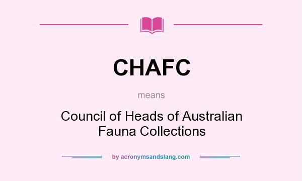 What does CHAFC mean? It stands for Council of Heads of Australian Fauna Collections