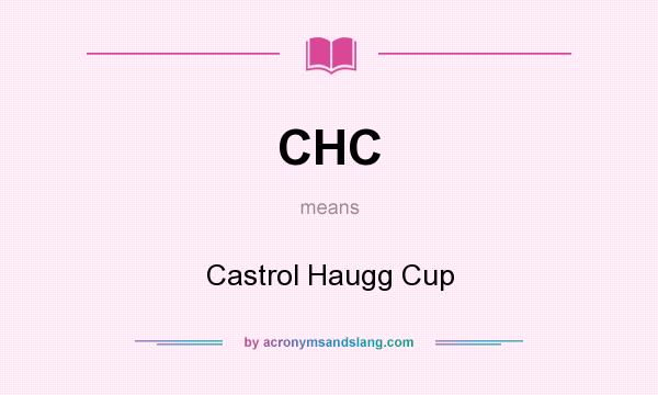 What does CHC mean? It stands for Castrol Haugg Cup