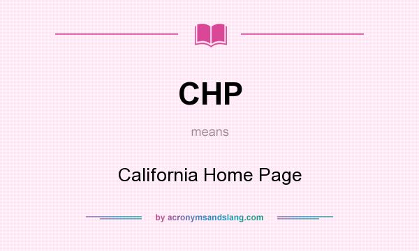 What does CHP mean? It stands for California Home Page