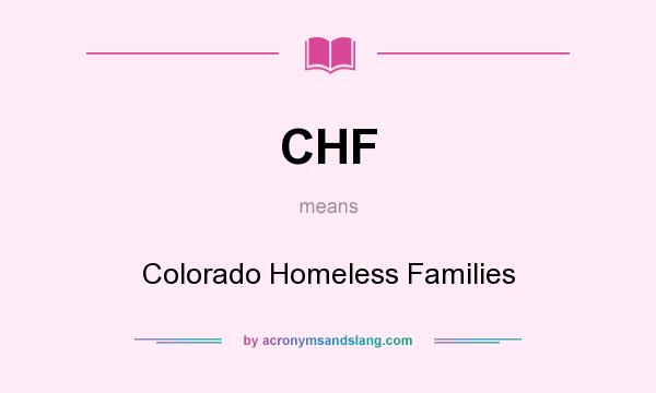 What does CHF mean? It stands for Colorado Homeless Families