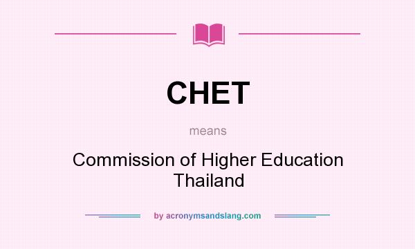 What does CHET mean? It stands for Commission of Higher Education Thailand