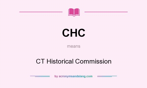 What does CHC mean? It stands for CT Historical Commission