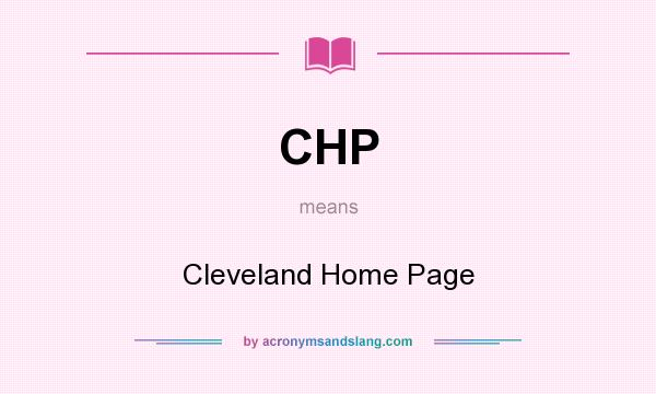 What does CHP mean? It stands for Cleveland Home Page