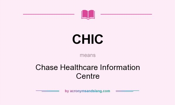 What does CHIC mean? It stands for Chase Healthcare Information Centre