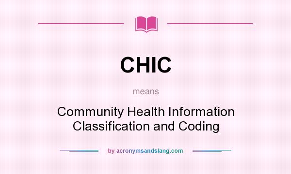 What does CHIC mean? It stands for Community Health Information Classification and Coding