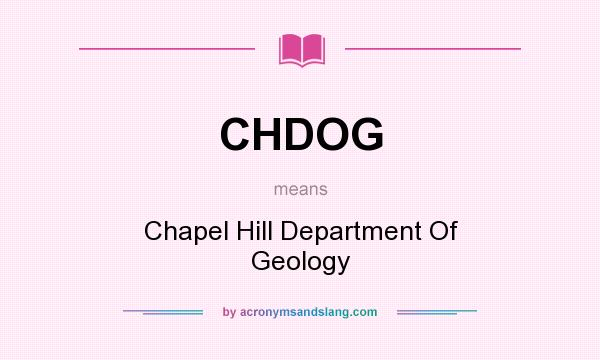 What does CHDOG mean? It stands for Chapel Hill Department Of Geology