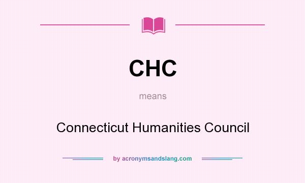 What does CHC mean? It stands for Connecticut Humanities Council