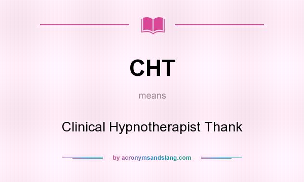 What does CHT mean? It stands for Clinical Hypnotherapist Thank