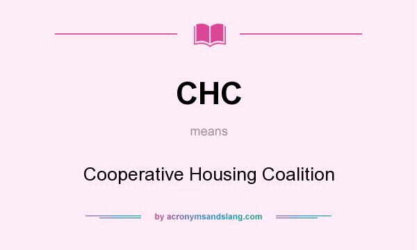 What does CHC mean? It stands for Cooperative Housing Coalition