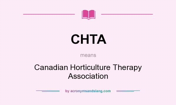 What does CHTA mean? It stands for Canadian Horticulture Therapy Association