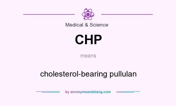 What does CHP mean? It stands for cholesterol-bearing pullulan