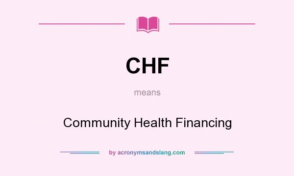 What does CHF mean? It stands for Community Health Financing