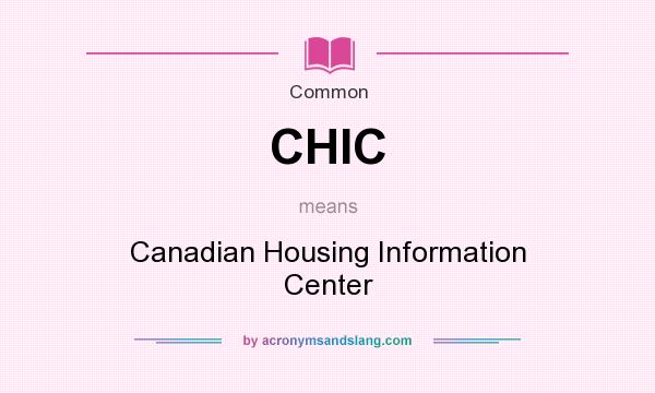 What does CHIC mean? It stands for Canadian Housing Information Center