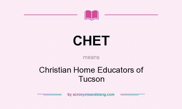 What does CHET mean? It stands for Christian Home Educators of Tucson