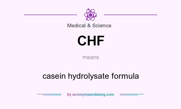What does CHF mean? It stands for casein hydrolysate formula