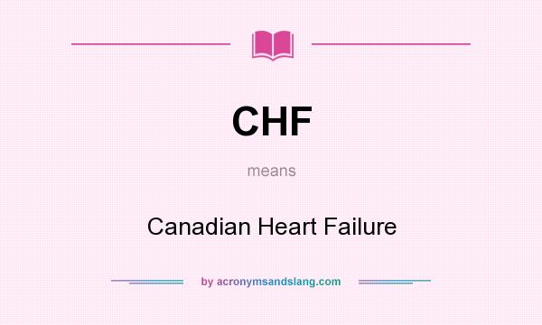 What does CHF mean? It stands for Canadian Heart Failure