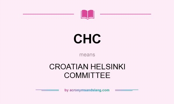 What does CHC mean? It stands for CROATIAN HELSINKI COMMITTEE