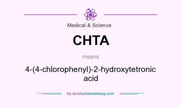 What does CHTA mean? It stands for 4-(4-chlorophenyl)-2-hydroxytetronic acid