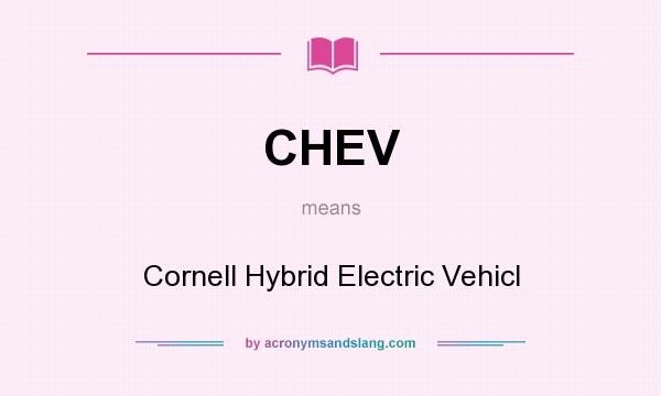 What does CHEV mean? It stands for Cornell Hybrid Electric Vehicl