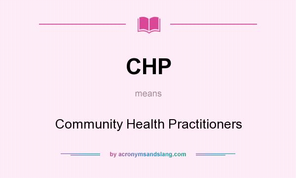 What does CHP mean? It stands for Community Health Practitioners