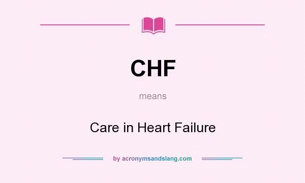 What does CHF mean? It stands for Care in Heart Failure