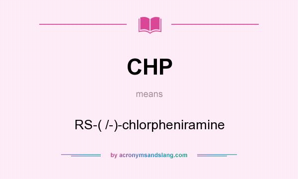 What does CHP mean? It stands for RS-( /-)-chlorpheniramine