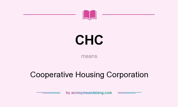 What does CHC mean? It stands for Cooperative Housing Corporation