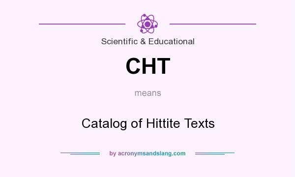 What does CHT mean? It stands for Catalog of Hittite Texts